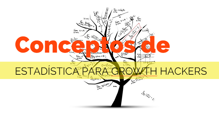 Conceptos de estadística para growth hackers