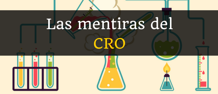 Las mentiras del CRO